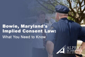 Bowie, Maryland's Implied Consent Law: What You Need to Know
